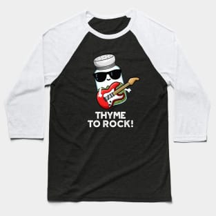 Thyme To Rock Cute Herb Pun Baseball T-Shirt